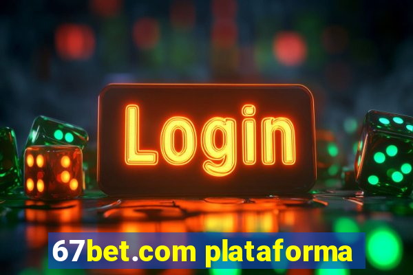 67bet.com plataforma